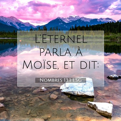 Picture 07 - Nombres 13:1 LSG - L'Eternel parla à Moïse, et - Bible Verse Picture