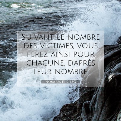 Picture 07 - Nombres 15:12 LSG - Suivant le nombre des victimes, vous ferez ainsi - Bible Verse Picture