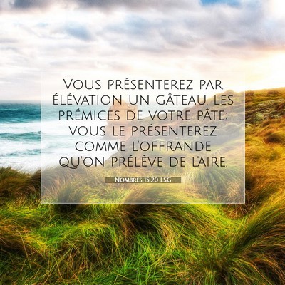 Picture 07 - Nombres 15:20 LSG - Vous présenterez par élévation un gâteau, les - Bible Verse Picture