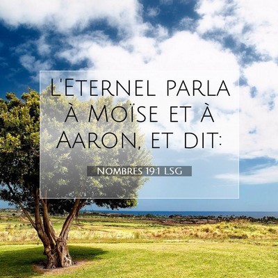 Picture 07 - Nombres 19:1 LSG - L'Eternel parla à Moïse et à Aaron, et - Bible Verse Picture