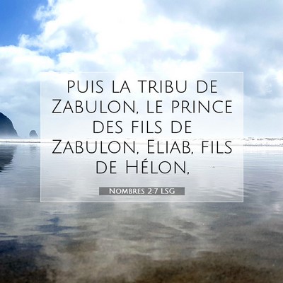 Picture 07 - Nombres 2:7 LSG - puis la tribu de Zabulon, le prince des fils de - Bible Verse Picture