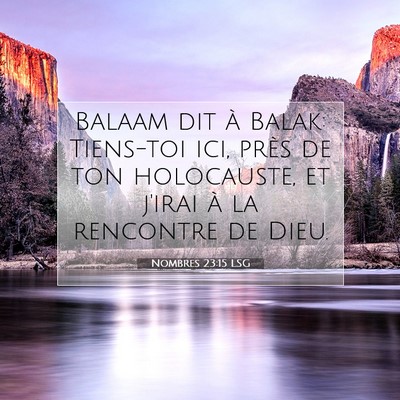 Picture 07 - Nombres 23:15 LSG - Balaam dit à Balak: Tiens-toi ici, près de ton - Bible Verse Picture