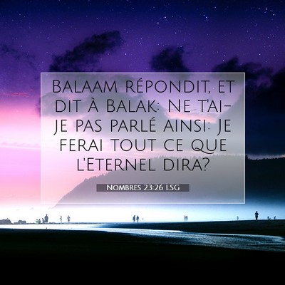 Picture 07 - Nombres 23:26 LSG - Balaam répondit, et dit à Balak: Ne t'ai-je pas - Bible Verse Picture