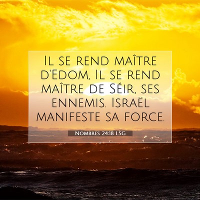 Picture 07 - Nombres 24:18 LSG - Il se rend maître d'Edom, Il se rend maître de - Bible Verse Picture