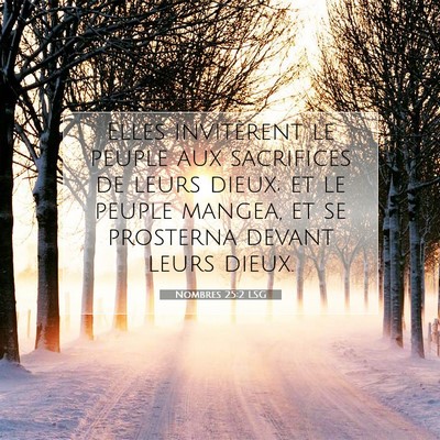Picture 07 - Nombres 25:2 LSG - Elles invitèrent le peuple aux sacrifices de - Bible Verse Picture