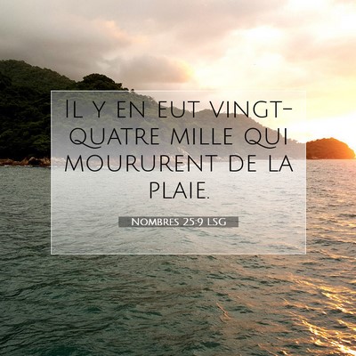 Picture 07 - Nombres 25:9 LSG - Il y en eut vingt-quatre mille qui moururent de - Bible Verse Picture