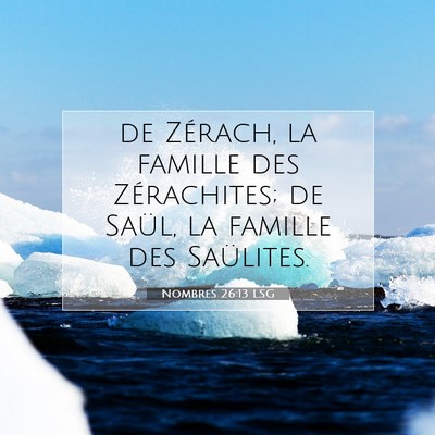 Picture 07 - Nombres 26:13 LSG - de Zérach, la famille des Zérachites; de Saül, - Bible Verse Picture