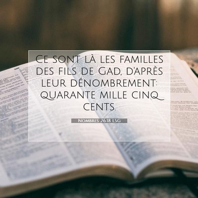 Picture 07 - Nombres 26:18 LSG - Ce sont là les familles des fils de Gad, - Bible Verse Picture