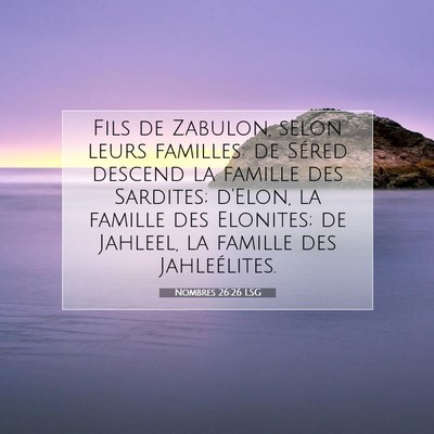Picture 07 - Nombres 26:26 LSG - Fils de Zabulon, selon leurs familles: de Séred - Bible Verse Picture