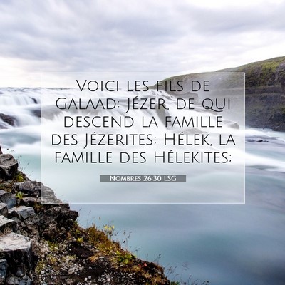 Picture 07 - Nombres 26:30 LSG - Voici les fils de Galaad: Jézer, de qui descend - Bible Verse Picture