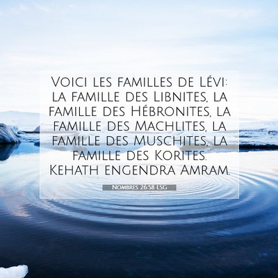 Picture 07 - Nombres 26:58 LSG - Voici les familles de Lévi: la famille des - Bible Verse Picture
