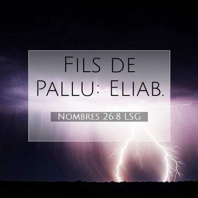 Picture 07 - Nombres 26:8 LSG - Fils de Pallu: - Bible Verse Picture