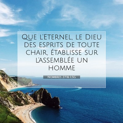 Picture 07 - Nombres 27:16 LSG - Que l'Eternel, le Dieu des esprits de toute - Bible Verse Picture