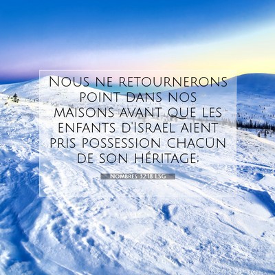 Picture 07 - Nombres 32:18 LSG - Nous ne retournerons point dans nos maisons avant - Bible Verse Picture