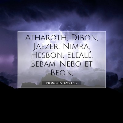 Picture 07 - Nombres 32:3 LSG - Atharoth, Dibon, Jaezer, Nimra, Hesbon, Elealé, - Bible Verse Picture