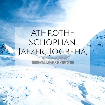 Picture 07 - Nombres 32:35 LSG - Athroth-Schophan, Jaezer, - Bible Verse Picture