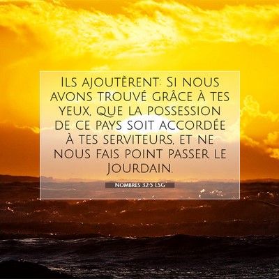 Picture 07 - Nombres 32:5 LSG - Ils ajoutèrent: Si nous avons trouvé grâce à - Bible Verse Picture