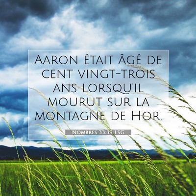 Picture 07 - Nombres 33:39 LSG - Aaron était âgé de cent vingt-trois ans - Bible Verse Picture