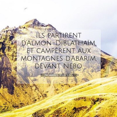 Picture 07 - Nombres 33:47 LSG - Ils partirent d'Almon-Diblathaïm, et campèrent - Bible Verse Picture