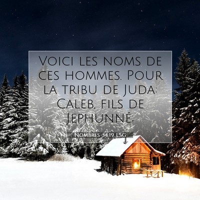 Picture 07 - Nombres 34:19 LSG - Voici les noms de ces hommes. Pour la tribu de - Bible Verse Picture