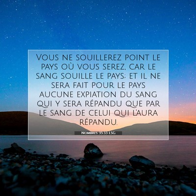 Picture 07 - Nombres 35:33 LSG - Vous ne souillerez point le pays où vous serez, - Bible Verse Picture