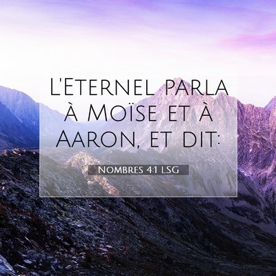 Picture 07 - Nombres 4:1 LSG - L'Eternel parla à Moïse et à Aaron, et - Bible Verse Picture