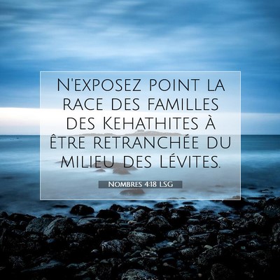 Picture 07 - Nombres 4:18 LSG - N'exposez point la race des familles des - Bible Verse Picture