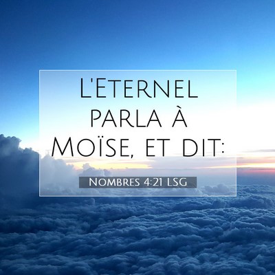 Picture 07 - Nombres 4:21 LSG - L'Eternel parla à Moïse, et - Bible Verse Picture