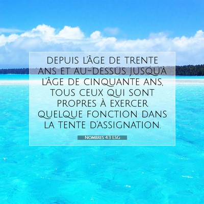 Picture 07 - Nombres 4:3 LSG - depuis l'âge de trente ans et au-dessus jusqu'à - Bible Verse Picture