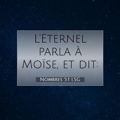 Picture 07 - Nombres 5:1 LSG - L'Eternel parla à Moïse, et - Bible Verse Picture