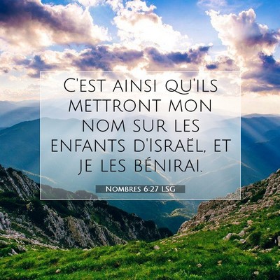 Picture 07 - Nombres 6:27 LSG - C'est ainsi qu'ils mettront mon nom sur les - Bible Verse Picture