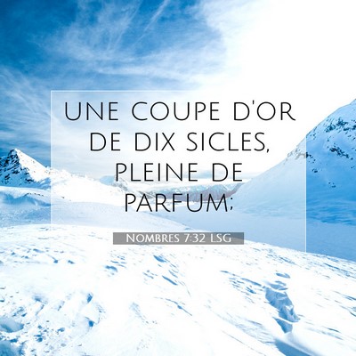 Picture 07 - Nombres 7:32 LSG - une coupe d'or de dix sicles, pleine de - Bible Verse Picture