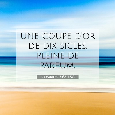 Picture 07 - Nombres 7:68 LSG - une coupe d'or de dix sicles, pleine de - Bible Verse Picture