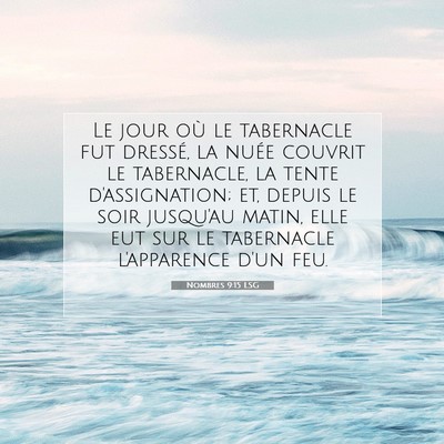 Picture 07 - Nombres 9:15 LSG - Le jour où le tabernacle fut dressé, la nuée - Bible Verse Picture