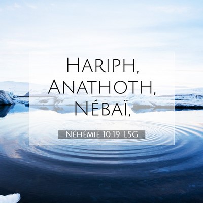 Picture 07 - Néhémie 10:19 LSG - Hariph, Anathoth, - Bible Verse Picture