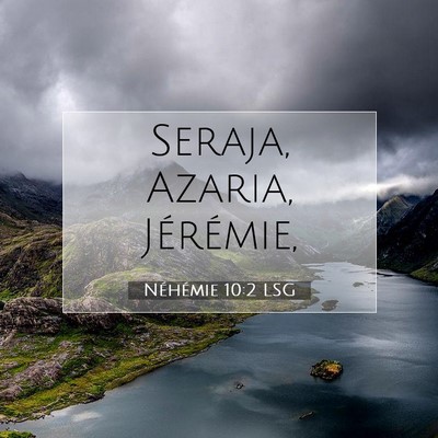 Picture 07 - Néhémie 10:2 LSG - Seraja, Azaria, - Bible Verse Picture
