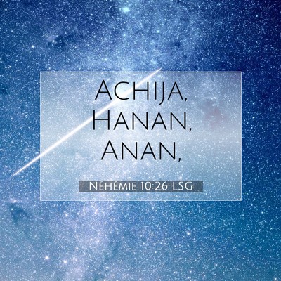 Picture 07 - Néhémie 10:26 LSG - Achija, Hanan, - Bible Verse Picture