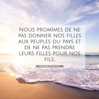 Picture 07 - Néhémie 10:30 LSG - Nous promîmes de ne pas donner nos filles aux - Bible Verse Picture