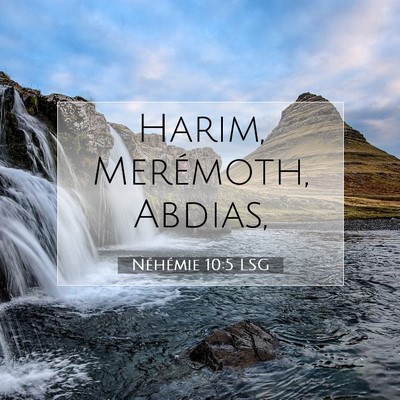 Picture 07 - Néhémie 10:5 LSG - Harim, Merémoth, - Bible Verse Picture