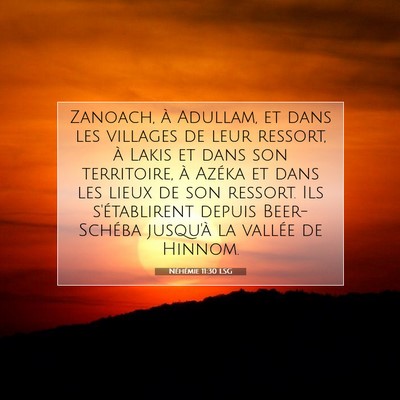 Picture 07 - Néhémie 11:30 LSG - Zanoach, à Adullam, et dans les villages de leur - Bible Verse Picture