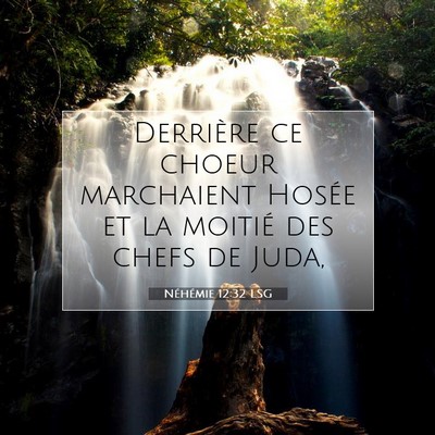 Picture 07 - Néhémie 12:32 LSG - Derrière ce choeur marchaient Hosée et la - Bible Verse Picture