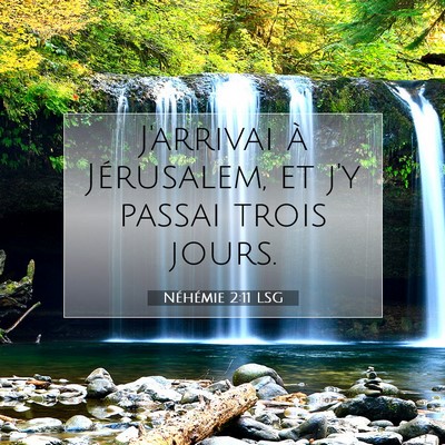 Picture 07 - Néhémie 2:11 LSG - J'arrivai à Jérusalem, et j'y passai trois - Bible Verse Picture