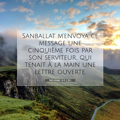Picture 07 - Néhémie 6:5 LSG - Sanballat m'envoya ce message une cinquième fois - Bible Verse Picture