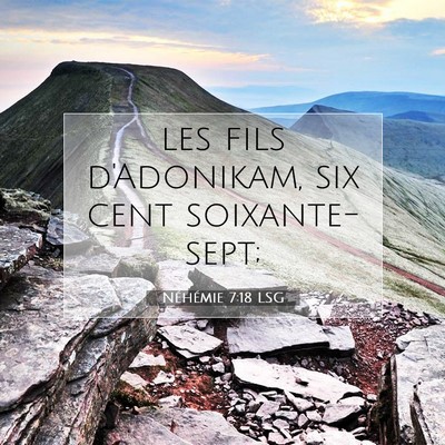 Picture 07 - Néhémie 7:18 LSG - les fils d'Adonikam, six cent - Bible Verse Picture