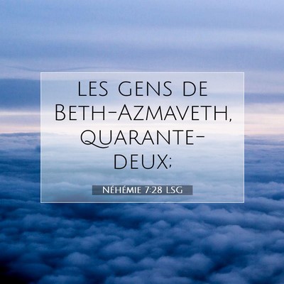 Picture 07 - Néhémie 7:28 LSG - les gens de Beth-Azmaveth, - Bible Verse Picture