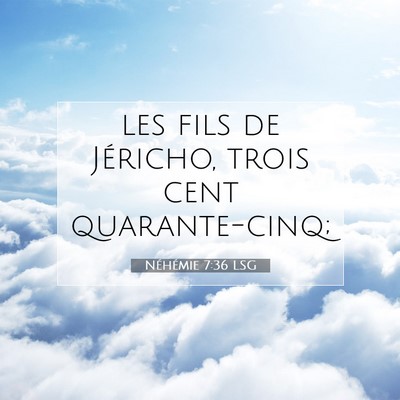 Picture 07 - Néhémie 7:36 LSG - les fils de Jéricho, trois cent - Bible Verse Picture