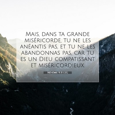 Picture 07 - Néhémie 9:31 LSG - Mais, dans ta grande miséricorde, tu ne les - Bible Verse Picture