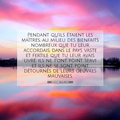 Picture 07 - Néhémie 9:35 LSG - Pendant qu'ils étaient les maîtres, au milieu - Bible Verse Picture