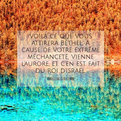 Picture 07 - Osée 10:15 LSG - Voilà ce que vous attirera Béthel, A cause de - Bible Verse Picture
