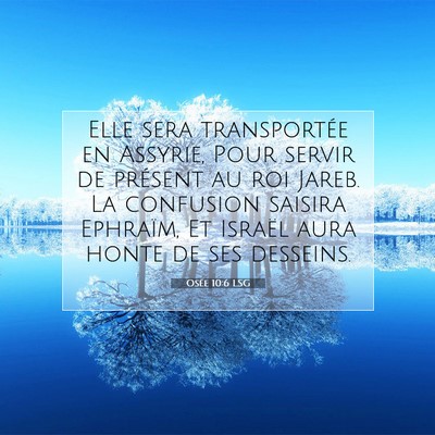 Picture 07 - Osée 10:6 LSG - Elle sera transportée en Assyrie, Pour servir de - Bible Verse Picture